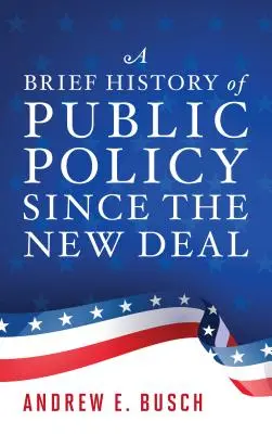 Eine kurze Geschichte der öffentlichen Politik seit dem New Deal - A Brief History of Public Policy Since the New Deal