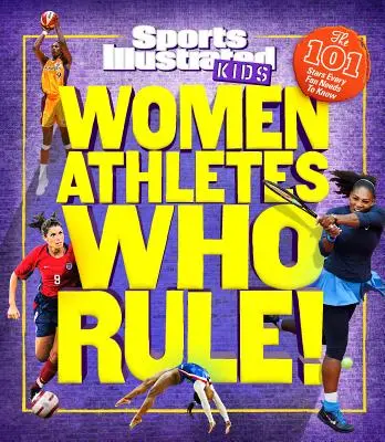 Sportlerinnen, die regieren!: Die 101 Stars, die jeder Fan kennen muss - Women Athletes Who Rule!: The 101 Stars Every Fan Needs to Know