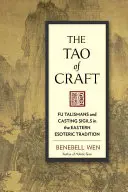 Das Tao des Handwerks: Fu-Talismane und Siegelgießen in der östlichen esoterischen Tradition - The Tao of Craft: Fu Talismans and Casting Sigils in the Eastern Esoteric Tradition