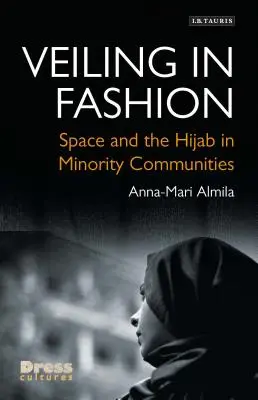Verhüllung in der Mode: Raum und Hidschab in Minderheitengemeinschaften - Veiling in Fashion: Space and the Hijab in Minority Communities