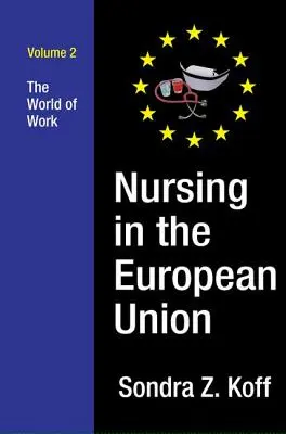 Krankenpflege in der Europäischen Union: Die Welt der Arbeit - Nursing in the European Union: The World of Work