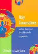 Heilige Gespräche: Strategische Planung als spirituelle Praxis für Kirchengemeinden - Holy Conversations: Strategic Planning as a Spiritual Practice for Congregations