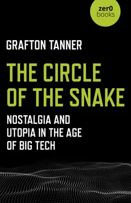 Der Kreis der Schlange: Nostalgie und Utopie im Zeitalter von Big Tech - The Circle of the Snake: Nostalgia and Utopia in the Age of Big Tech