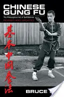 Chinesisches Gung Fu: Die philosophische Kunst der Selbstverteidigung - Chinese Gung Fu: The Philosophical Art of Self Defense