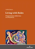 Leben mit Regeln; Wittgensteinsche Überlegungen zur Normativität - Living with Rules; Wittgensteinian Reflections on Normativity