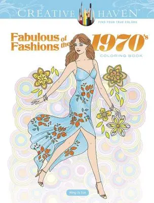 Creative Haven Fabulous Fashions der 1970er Jahre Färbebuch - Creative Haven Fabulous Fashions of the 1970s Coloring Book