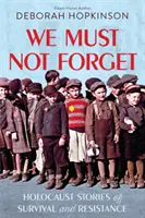 Wir dürfen nicht vergessen: Holocaust-Geschichten vom Überleben und Widerstand (Scholastic Focus) - We Must Not Forget: Holocaust Stories of Survival and Resistance (Scholastic Focus)