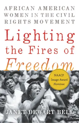 Die Feuer der Freiheit entzünden: Afroamerikanische Frauen in der Bürgerrechtsbewegung - Lighting the Fires of Freedom: African American Women in the Civil Rights Movement