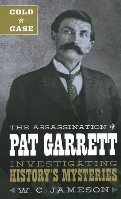 Cold Case: Die Ermordung von Pat Garrett - Cold Case: The Assassination of Pat Garrett