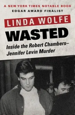 Vergeudet: Der Robert Chambers-Jennifer Levin-Mord - Wasted: Inside the Robert Chambers-Jennifer Levin Murder