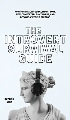 Der Introvertierte Überlebensführer: Wie Sie Ihre Komfortzone erweitern, sich überall wohlfühlen und ein geselliger Mensch werden - The Introvert Survival Guide: How to Stretch your Comfort Zone, Feel Comfortable Anywhere, and Become a People Person