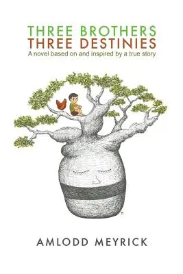 Drei Brüder - drei Schicksale: Ein Roman, der auf einer wahren Geschichte basiert und von ihr inspiriert wurde - Three Brothers - Three Destinies: A novel based on and inspired by a true story