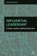 Einflussreiche Führung: Der Leitfaden einer Führungskraft, um Dinge zu erledigen - Influential Leadership: A Leader's Guide to Getting Things Done