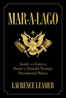 Mar-A-Lago: Hinter den Toren der Macht in Donald Trumps Präsidentenpalast - Mar-A-Lago: Inside the Gates of Power at Donald Trump's Presidential Palace