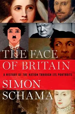 Das Gesicht von Großbritannien: Eine Geschichte der Nation anhand ihrer Porträts - The Face of Britain: A History of the Nation Through Its Portraits