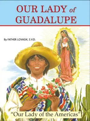 Unsere Liebe Frau von Guadalupe: Unsere Liebe Frau von Amerika - Our Lady of Guadalupe: Our Lady of the Americas