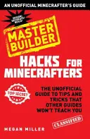 Hacks für Minecrafter: Master Builder - Eine inoffizielle Anleitung für Minecrafter - Hacks for Minecrafters: Master Builder - An Unofficial Minecrafters Guide