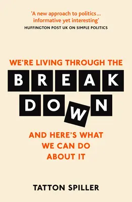 Der Zusammenbruch: Der Sinn der Politik in einer chaotischen Welt - The Breakdown: Making Sense of Politics in a Messed Up World