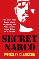 Secret Narco - Der große Zugräuber, dessen Partnerschaft mit Pablo Escobar Großbritannien auf den Geschmack des Kokains brachte - Secret Narco - The Great Train Robber whose partnership with Pablo Escobar turned Britain on to cocaine