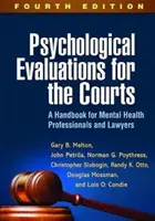 Psychologische Gutachten für die Gerichte, Vierte Auflage: Ein Handbuch für Fachleute aus dem Bereich der psychischen Gesundheit und für Juristen - Psychological Evaluations for the Courts, Fourth Edition: A Handbook for Mental Health Professionals and Lawyers