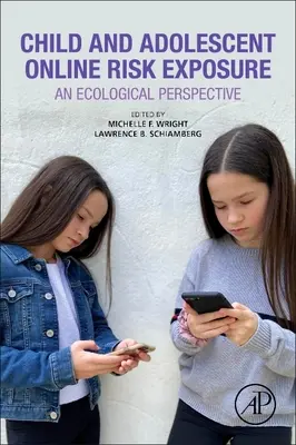 Online-Risikoexposition von Kindern und Heranwachsenden: Eine ökologische Perspektive - Child and Adolescent Online Risk Exposure: An Ecological Perspective