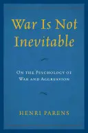 Krieg ist nicht unvermeidlich: Über die Psychologie von Krieg und Aggression - War Is Not Inevitable: On the Psychology of War and Aggression