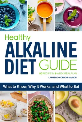 Der Leitfaden für eine gesunde alkalische Ernährung: Was man wissen sollte, warum sie funktioniert und was man essen sollte - The Healthy Alkaline Diet Guide: What to Know, Why It Works, and What to Eat