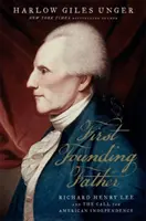 Der erste Gründervater: Richard Henry Lee und der Ruf nach Unabhängigkeit - First Founding Father: Richard Henry Lee and the Call to Independence