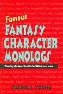 Berühmte Monologe von Fantasiegestalten: Die nicht ganz so böse Hexe und mehr - Famous Fantasy Character Monologs: Starring the Not-So-Wicked Witch and More