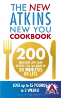 New Atkins New You Cookbook - 200 köstliche kohlenhydratarme Rezepte, die Sie in 30 Minuten oder weniger zubereiten können - New Atkins New You Cookbook - 200 delicious low-carb recipes you can make in 30 minutes or less