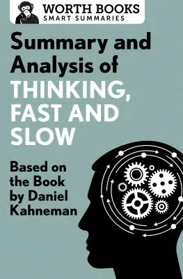 Zusammenfassung und Analyse von Thinking, Fast and Slow: Basierend auf dem Buch von Daniel Kahneman - Summary and Analysis of Thinking, Fast and Slow: Based on the Book by Daniel Kahneman