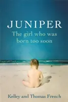 Wacholder: Das Mädchen, das zu früh geboren wurde - Juniper: The Girl Who Was Born Too Soon