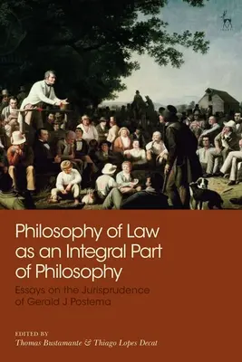 Rechtsphilosophie als integraler Bestandteil der Philosophie: Aufsätze zur Rechtswissenschaft von Gerald J. Postema - Philosophy of Law as an Integral Part of Philosophy: Essays on the Jurisprudence of Gerald J Postema
