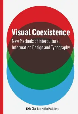 Visuelle Koexistenz: Informationsdesign und Typografie im interkulturellen Feld - Visual Coexistence: Informationdesign and Typography in the Intercultural Field