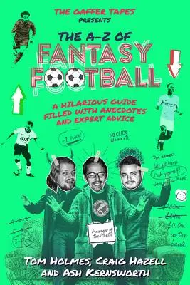Das A-Z des Fantasy Football: Ein witziger Leitfaden voller Anekdoten und Expertenratschläge - The A-Z of Fantasy Football: A Hilarious Guide Filled with Anecdotes and Expert Advice