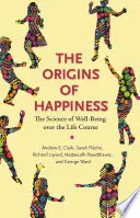 Die Ursprünge des Glücks: Die Wissenschaft des Wohlbefindens im Laufe des Lebens - The Origins of Happiness: The Science of Well-Being Over the Life Course