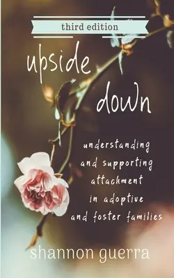 Upside Down: Bindung in Adoptiv- und Pflegefamilien verstehen und unterstützen - Upside Down: Understanding and Supporting Attachment in Adoptive and Foster Families