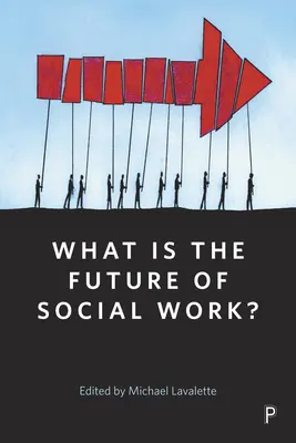 Was ist die Zukunft der Sozialarbeit? - What Is the Future of Social Work?