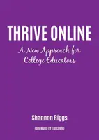 Online gedeihen: Ein neuer Ansatz für den Aufbau von Fachwissen und Vertrauen als Online-Pädagoge - Thrive Online: A New Approach to Building Expertise and Confidence as an Online Educator