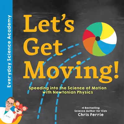 Los geht's!: Mit der Newtonschen Physik in die Wissenschaft der Bewegung einsteigen - Let's Get Moving!: Speeding Into the Science of Motion with Newtonian Physics