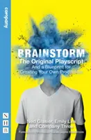 Brainstorming: Das Original-Dramaskript: Und eine Vorlage für Ihre eigene Inszenierung - Brainstorm: The Original Playscript: And a Blueprint for Creating Your Own Production