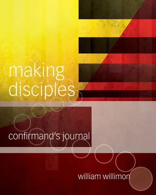 Jünger machen: Konfirmanden-Journal 511141 - Making Disciples: Confirmand's Journal 511141
