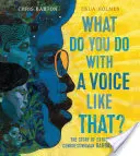 Was macht man mit einer Stimme wie dieser? Die Geschichte der außergewöhnlichen Kongressabgeordneten Barbara Jordan - What Do You Do with a Voice Like That?: The Story of Extraordinary Congresswoman Barbara Jordan