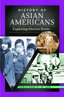 Geschichte der asiatischen Amerikaner: Die Erforschung vielfältiger Wurzeln - History of Asian Americans: Exploring Diverse Roots