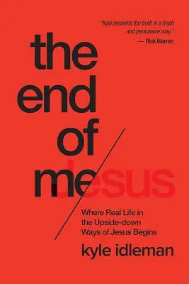 Das Ende von mir: Wo das wahre Leben auf den umgedrehten Wegen Jesu anfängt - The End of Me: Where Real Life in the Upside-Down Ways of Jesus Begins