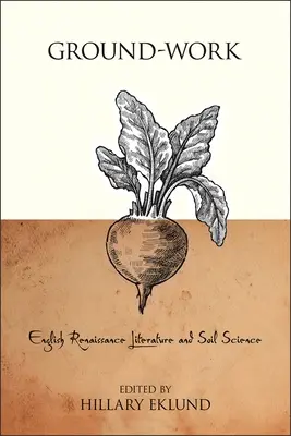 Bodenarbeit: Englische Renaissance-Literatur und Bodenkunde - Ground-Work: English Renaissance Literature and Soil Science