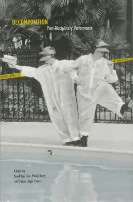Zersetzung: Post-Disziplinäre Performance - Decomposition: Post-Disciplinary Performance