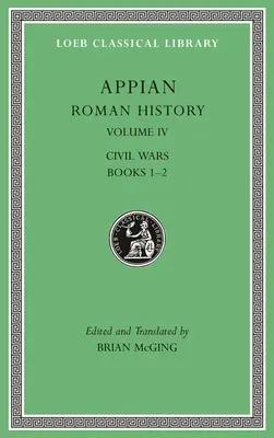 Römische Geschichte, Band IV: Bürgerkriege, Bücher 1-2 - Roman History, Volume IV: Civil Wars, Books 1-2