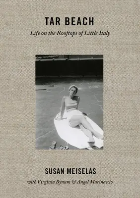 Susan Meiselas: Teerstrand: Das Leben auf den Dächern von Little Italy 1920-75 - Susan Meiselas: Tar Beach: Life on the Rooftops of Little Italy 1920-75