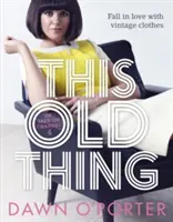 This Old Thing - Verliebt in Vintage-Kleidung (O'Porter Dawn (Journalistin)) - This Old Thing - Fall in Love with Vintage Clothes (O'Porter Dawn (Journalist))